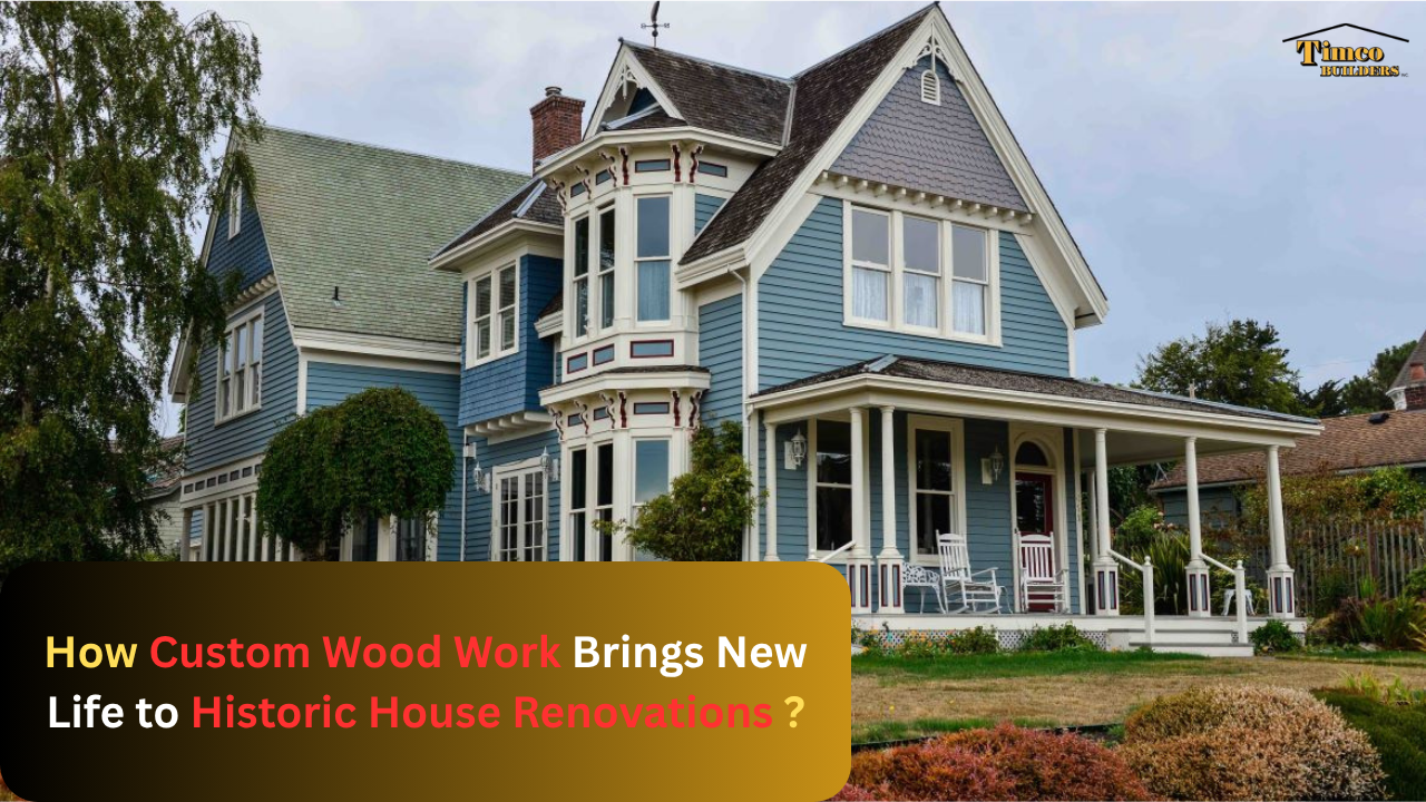 Reviving History: How Custom Wood Work Brings New Life to Historic House Renovations